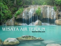 Rekomendasi 6 Wisata Air Terjun di Banten