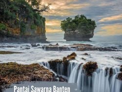 Pantai Sawarna Banten: Surga Tersembunyi di Selatan