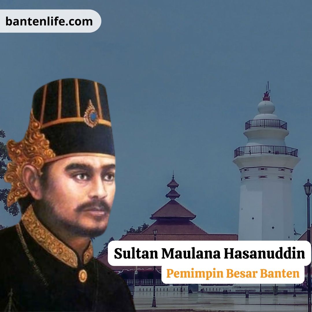 Sultan Maulana Hasanuddin: Pemimpin Besar Banten