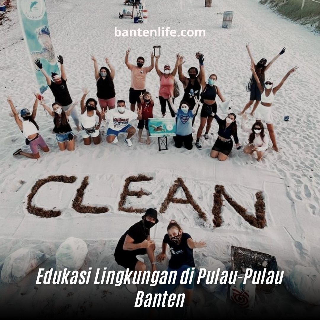 Edukasi Lingkungan di Pulau-Pulau Banten