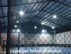 Cari Lapangan Futsal Terbaik di Banten? Ini Daftarnya