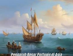 6 Pengaruh Besar Portugis di Asia Tenggara