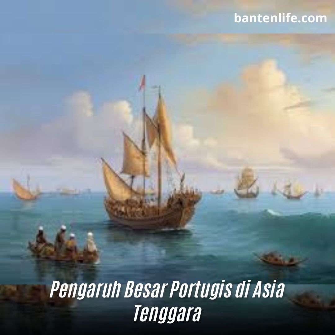 Pengaruh Besar Portugis di Asia Tenggara