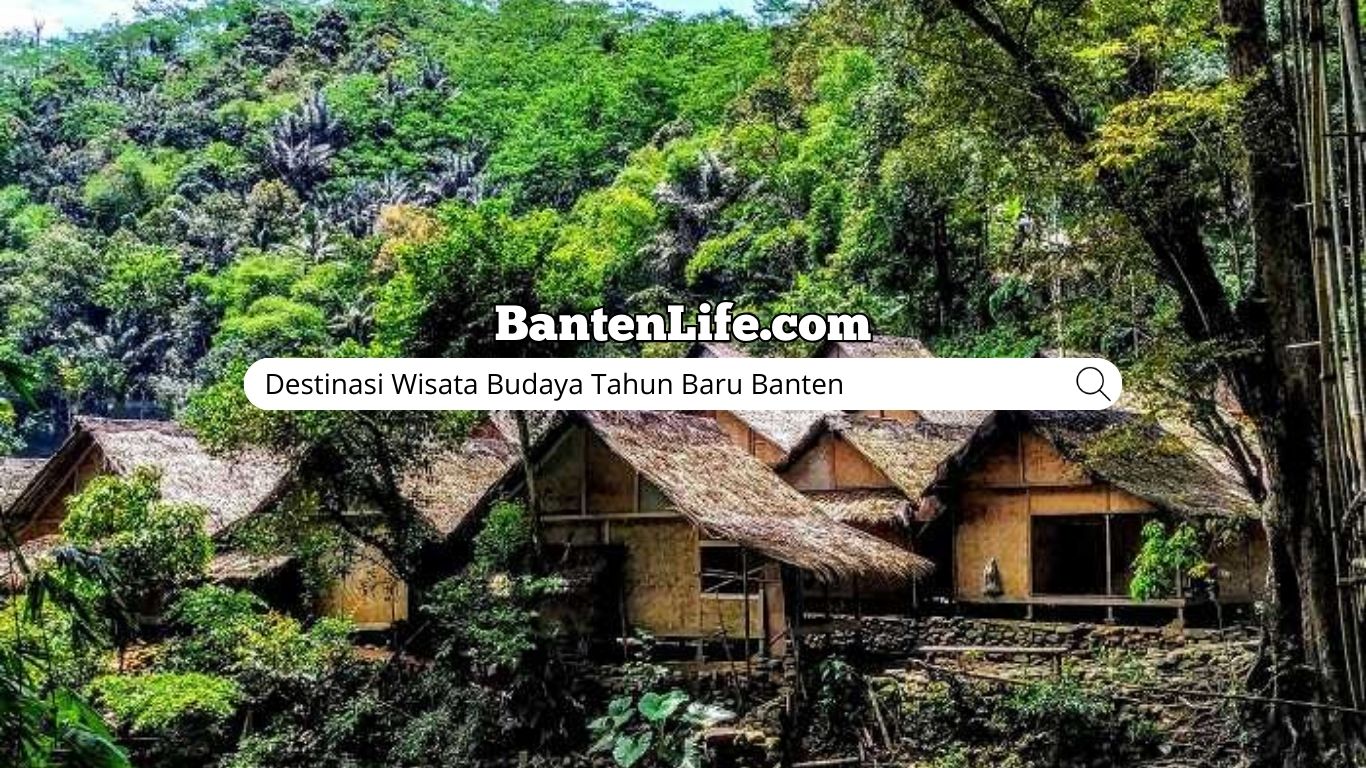 Destinasi Wisata Budaya Tahun Baru Banten