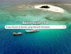 Pulau Eksotis di Banten yang Menarik Perhatian