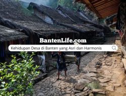 Kehidupan Desa di Banten yang Asri dan Harmonis