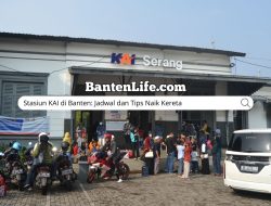 Stasiun KAI di Banten: Jadwal dan Tips Naik Kereta