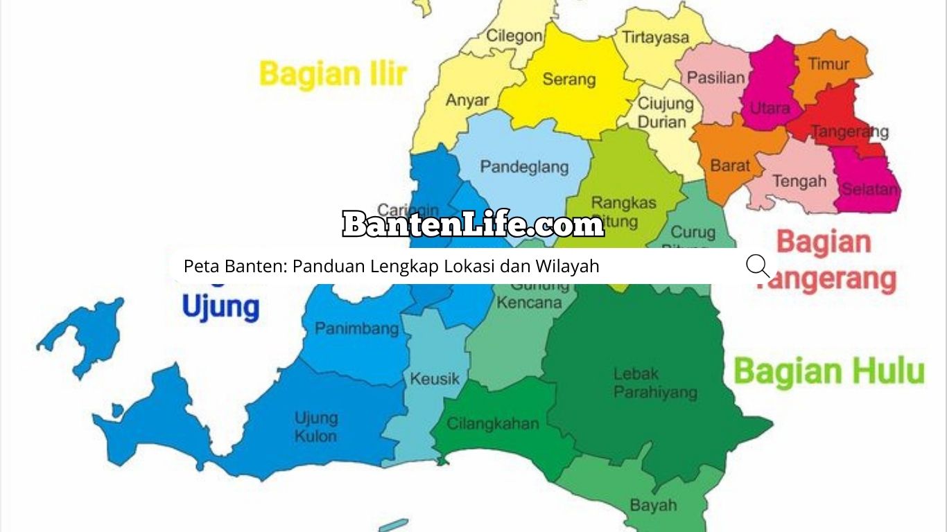 Peta Banten: Panduan Lengkap Lokasi & Wilayah