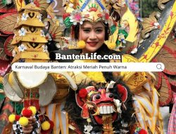 Karnaval Budaya Banten: Atraksi Meriah Penuh Warna