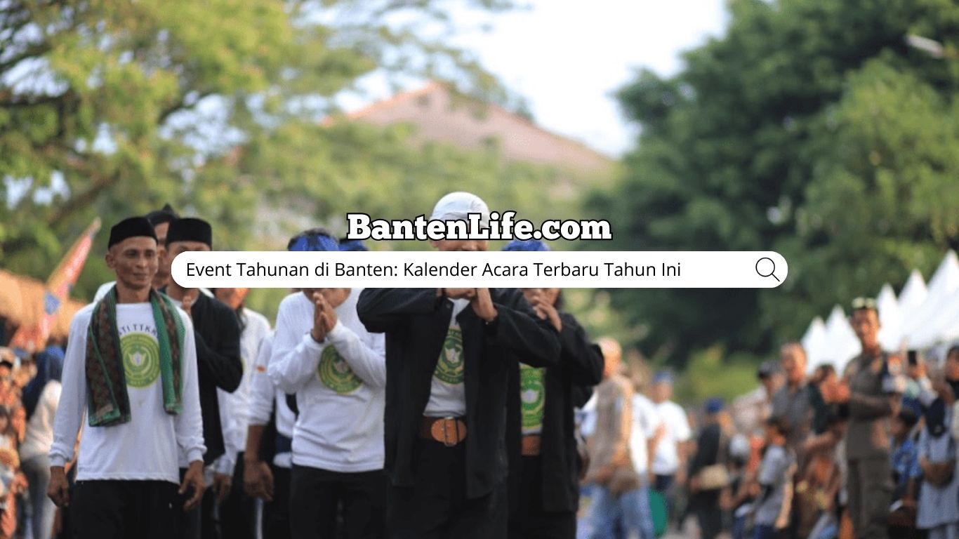 Event Tahunan di Banten: Kalender Acara Terbaru Tahun Ini