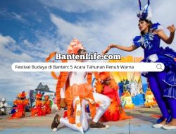 Festival Budaya di Banten: 5 Acara Tahunan Penuh Warna