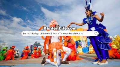 Festival Budaya di Banten: 5 Acara Tahunan Penuh Warna