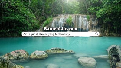 Air Terjun di Banten yang Tersembunyi