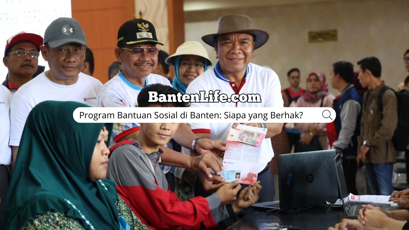 Program Bantuan Sosial di Banten: Siapa yang Berhak?