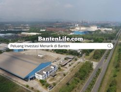 Peluang Investasi di Banten yang  Menarik