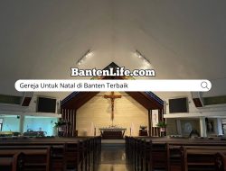 Gereja Untuk Natal di Banten Terbaik