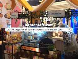 UMKM Unggulan di Banten: Potensi dan Inovasi Lokal