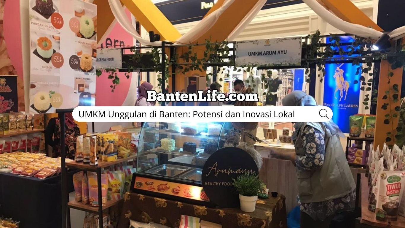 UMKM Unggulan di Banten: Potensi dan Inovasi Lokal