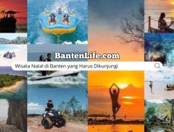 Wisata Natal di Banten yang Harus Dikunjungi