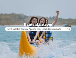 Event Natal di Banten: Agenda Seru untuk Liburan Anda