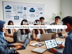 Peluang Kerja di Bidang Teknologi Banten