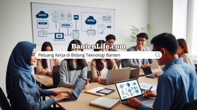 Peluang Kerja di Bidang Teknologi Banten