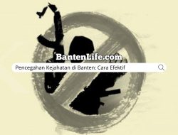 Pencegahan Kejahatan di Banten: Cara Efektif