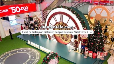 Pusat Perbelanjaan di Banten dengan Dekorasi Natal Terbaik