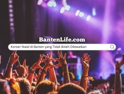 Konser Natal di Banten yang Tidak Boleh Dilewatkan