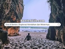 Goa di Banten: Eksplorasi Keindahan dan Misterinya