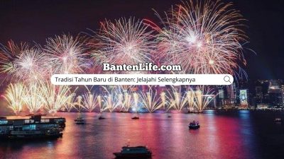 Tradisi Tahun Baru di Banten: Jelajahi Selengkapnya