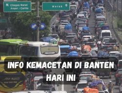 Info Kemacetan di Banten Hari Ini