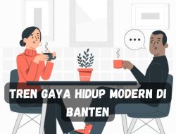 Tren Gaya Hidup Modern di Banten