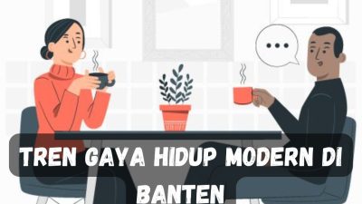 Tren Gaya Hidup Modern di Banten