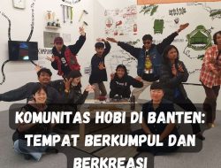 Komunitas Hobi di Banten: Tempat Berkumpul dan Berkreasi