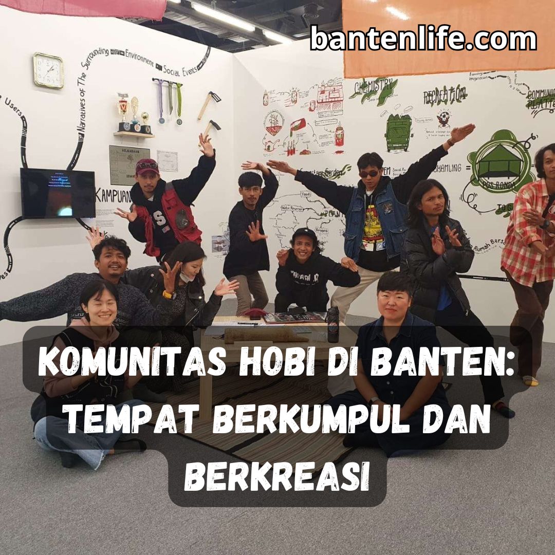 Komunitas Hobi di Banten: Tempat Berkumpul dan Berkreasi