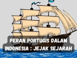 Peran Portugis dalam Indonesia : Jejak Sejarah