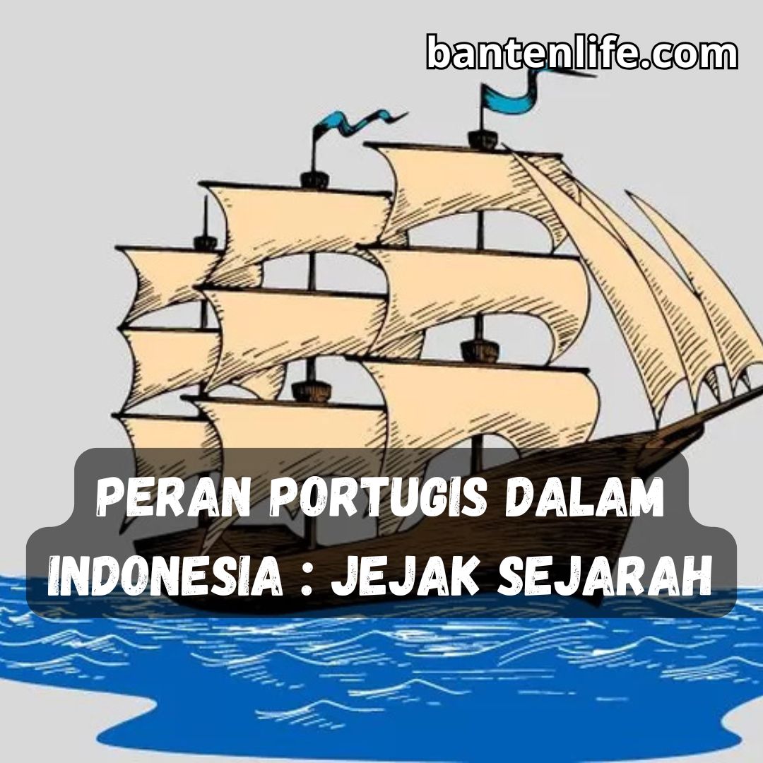 Peran Portugis dalam Indonesia : Jejak Sejarah