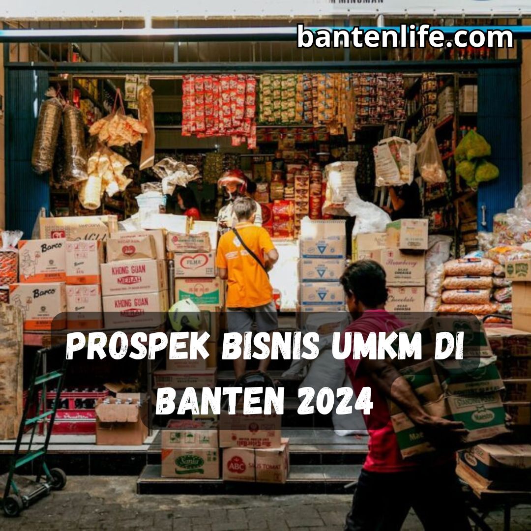 Prospek Bisnis UMKM di Banten 2024