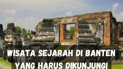 Wisata Sejarah di Banten yang Harus Dikunjungi