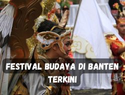 Festival Budaya di Banten Terkini