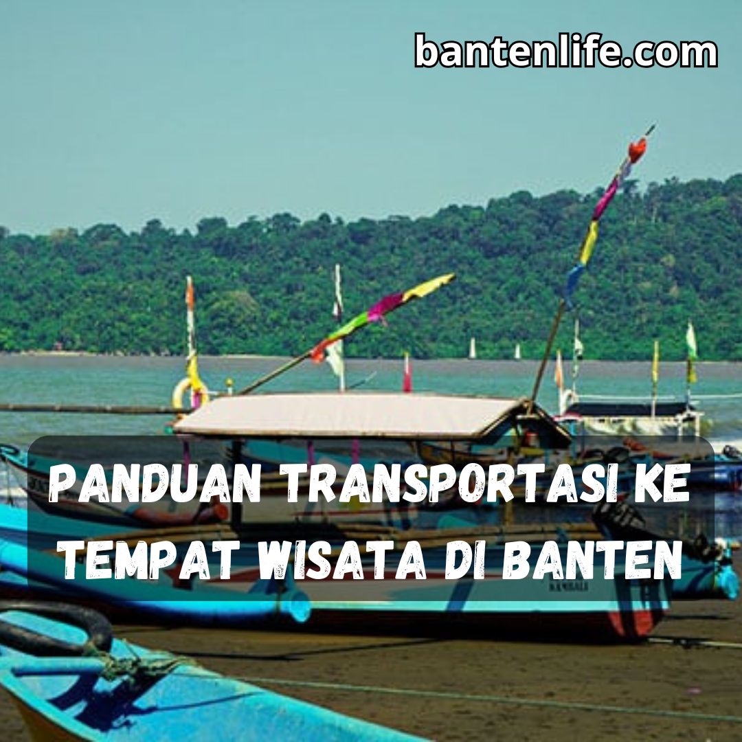 Panduan Transportasi ke Tempat Wisata di Banten