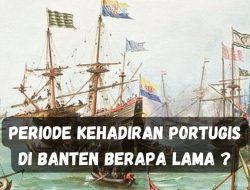 Periode Kehadiran Portugis di Banten Berapa Lama ?